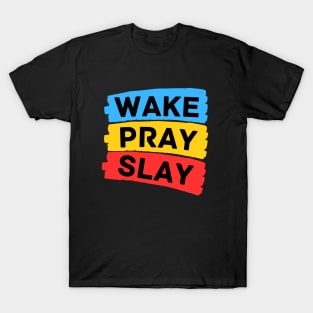 Wake pray slay | Christian T-Shirt